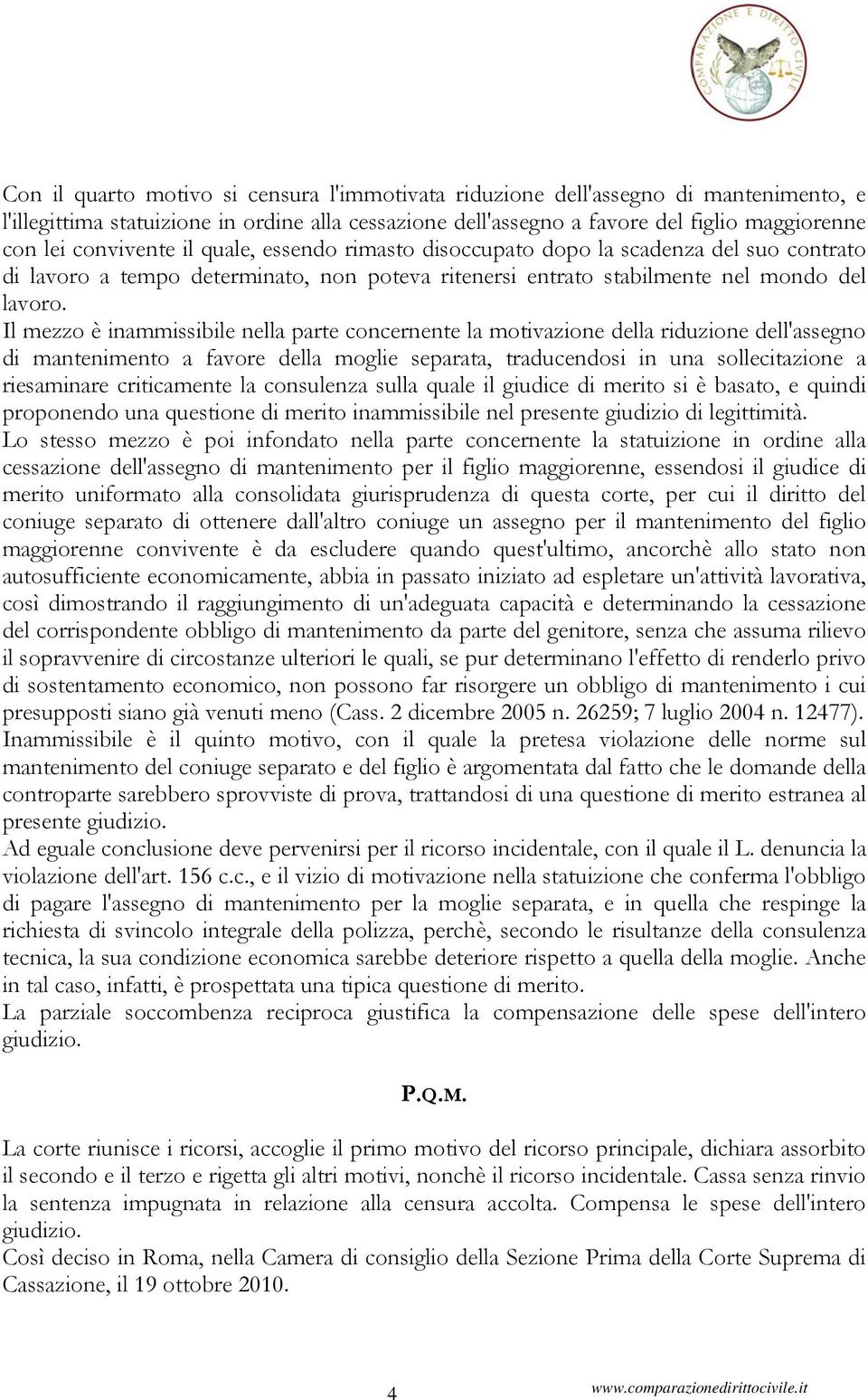 Il mezzo è inammissibile nella parte concernente la motivazione della riduzione dell'assegno di mantenimento a favore della moglie separata, traducendosi in una sollecitazione a riesaminare