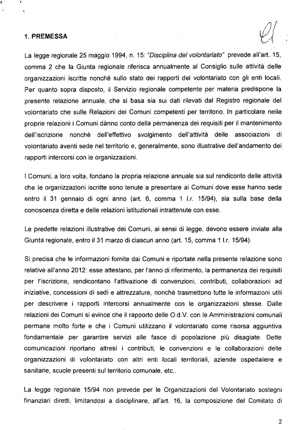 Per qunt spr dispst, il Seii reginle cpette per teri predispne l preste reline nnule, che si bs si sui dti rilevti dl Registr reginle del vlntrit che sulle Relini dei Cuni cpetti per territri.