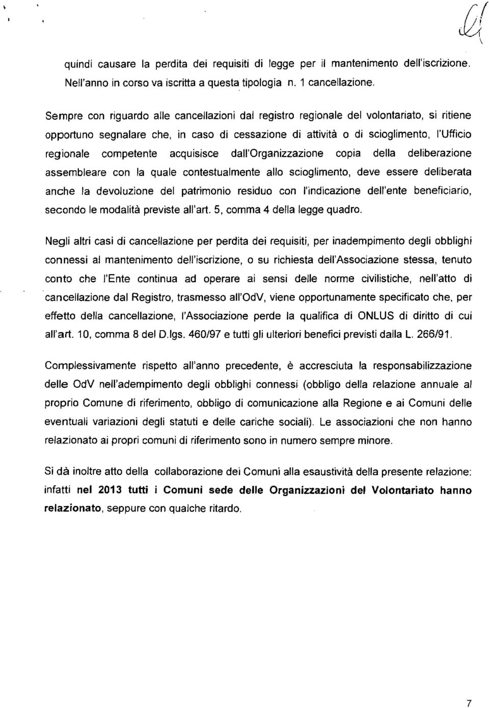 sseblere cn l qule cntestulte ll sciglit, deve essere delibert nche l devluine del ptrini residu cn l'indicine dell'te beficiri, secnd le dlità previste ll'rt. 5, c 4 dell legge qudr.