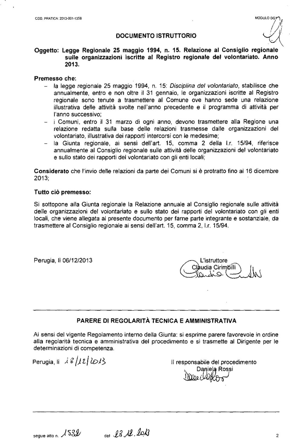 15: Disciplin del vlntrit, stbilisce che nnulte, tr e nn ltre il 31 gni, le rgniini iscritte l Registr reginle sn tute trsettere l Cune ve hnn sede un reline illustrtiv delle ttività svlte nell'nn