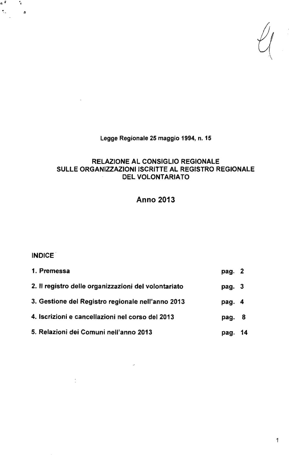 2013 DCE. 1. Preess 2. l registr delle rgniini del vlntrit 3.