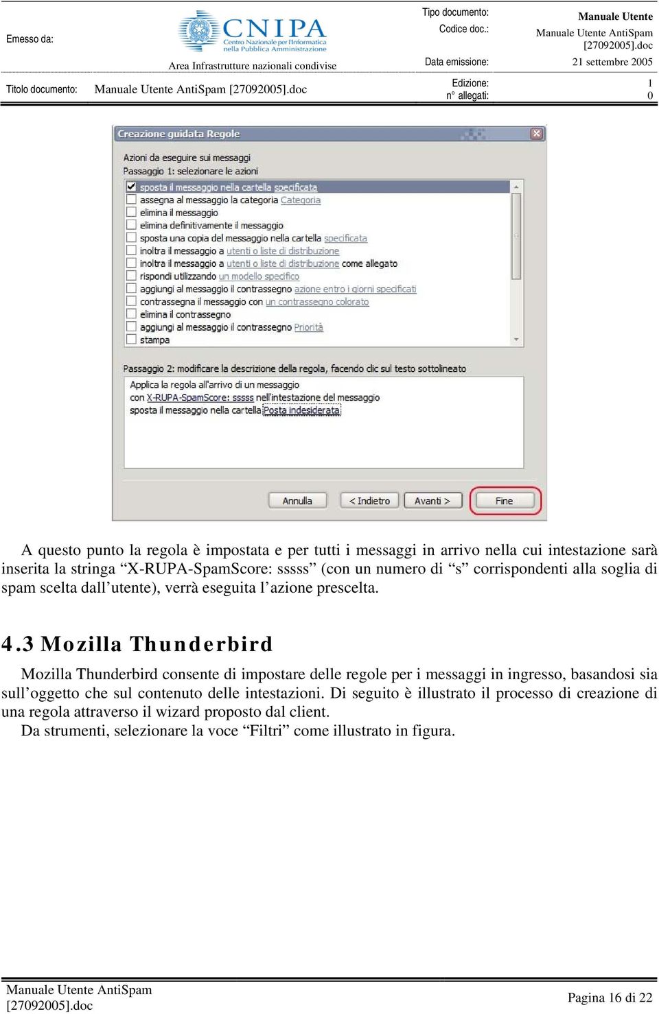 3 Mozilla Thunderbird Mozilla Thunderbird consente di impostare delle regole per i messaggi in ingresso, basandosi sia sull oggetto che sul contenuto