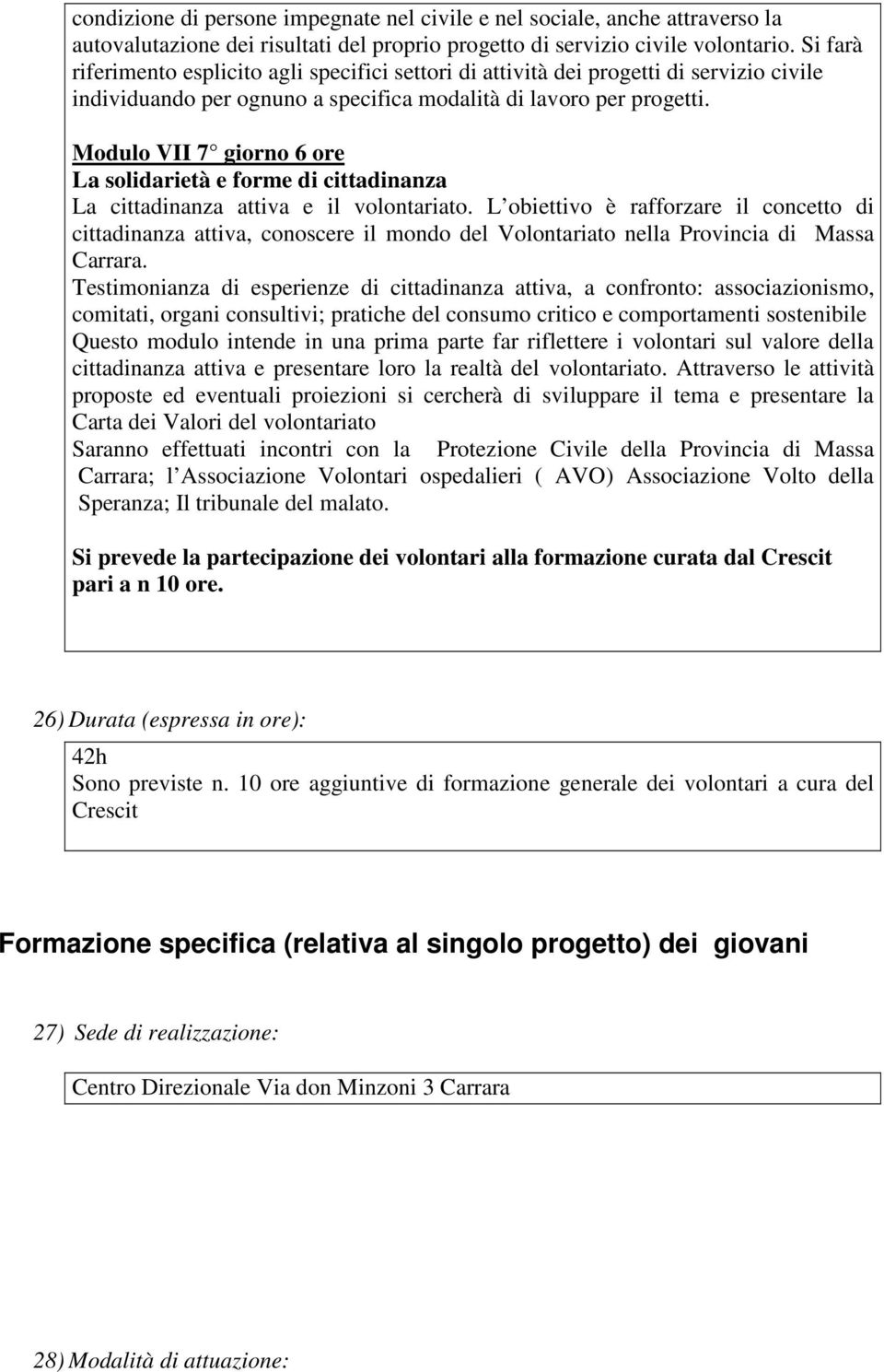 Modulo VII 7 giorno 6 ore La solidarietà e forme di cittadinanza La cittadinanza attiva e il volontariato.