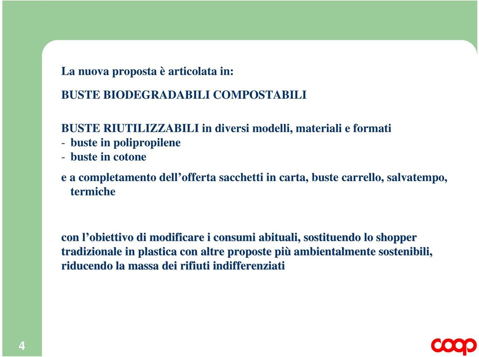 buste carrello, salvatempo, termiche con l obiettivo l di modificare i consumi abituali, sostituendo lo shopper