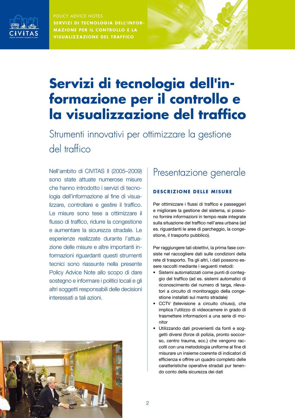 Le misure sono tese a ottimizzare il flusso di traffico, ridurre la congestione e aumentare la sicurezza stradale.