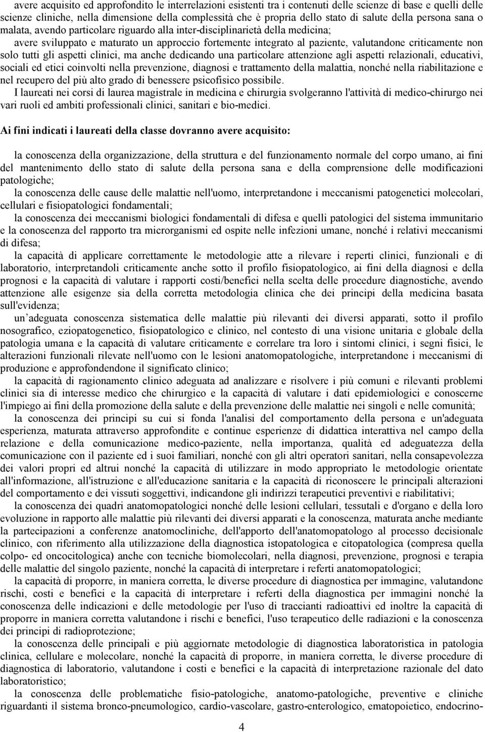 criticamente non solo tutti gli aspetti clinici, ma anche dedicando una particolare attenzione agli aspetti relazionali, educativi, sociali ed etici coinvolti nella prevenzione, diagnosi e