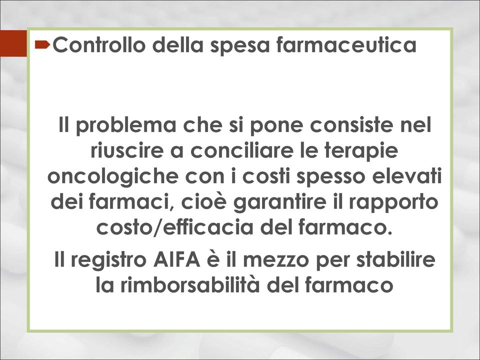 elevati dei farmaci, cioè garantire il rapporto costo/efficacia del