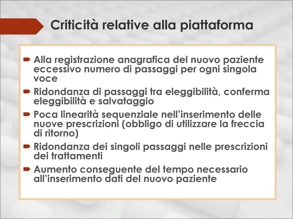 sequenziale nell inserimento delle nuove prescrizioni (obbligo di utilizzare la freccia di ritorno) Ridondanza dei