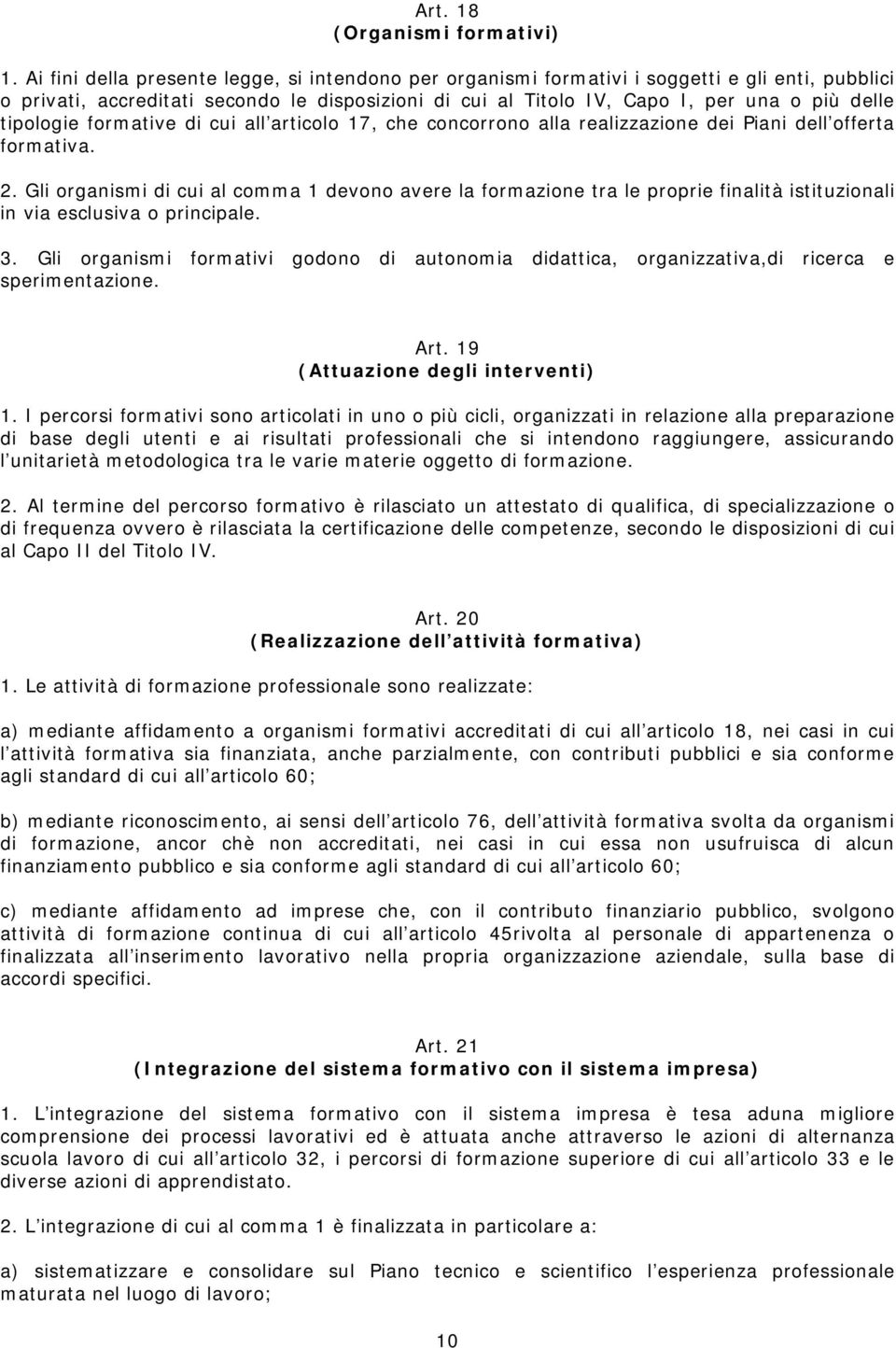 tipologie formative di cui all articolo 17, che concorrono alla realizzazione dei Piani dell offerta formativa. 2.
