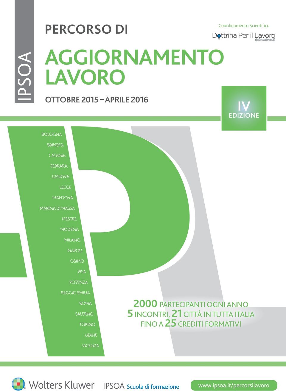 MILANO NAPOLI OSIMO PISA POTENZA REGGIO EMILIA ROMA SALERNO TORINO UDINE 2000 PARTECIPANTI OGNI