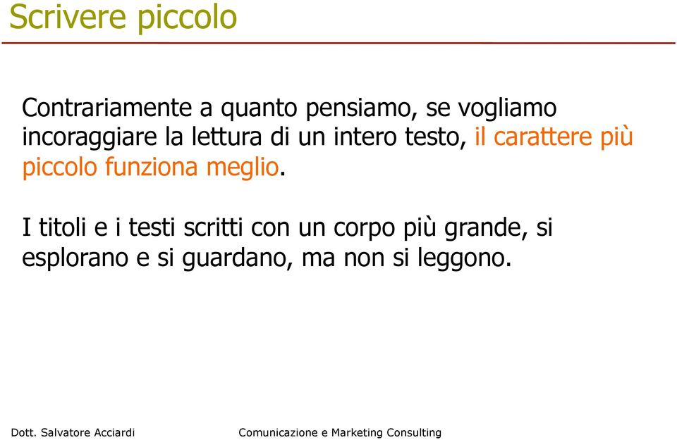 I titoli e i testi scritti con un corpo più grande, si esplorano e si