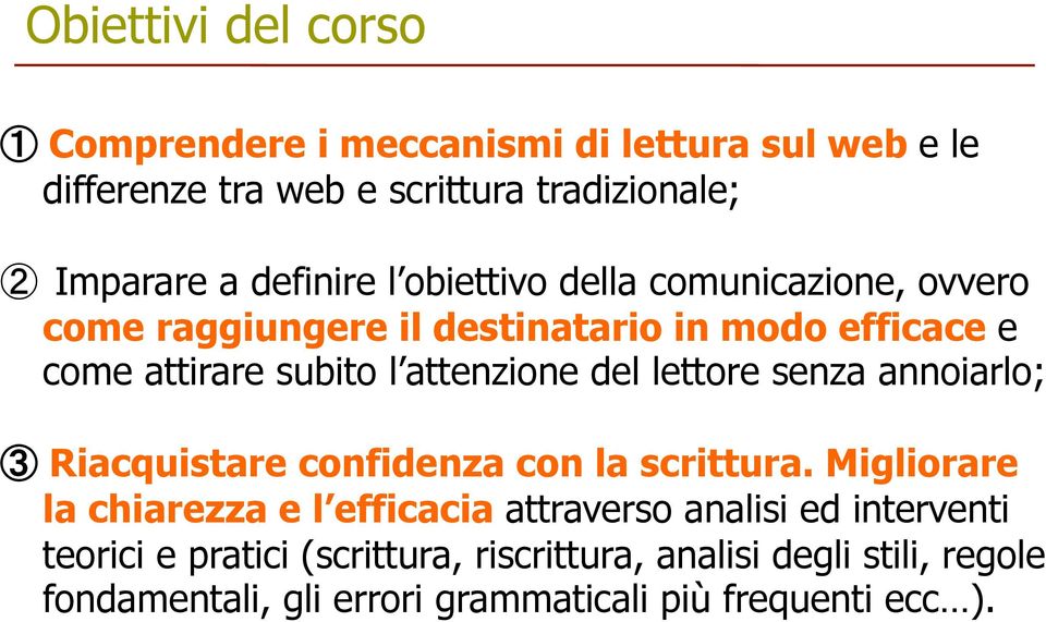 del lettore senza annoiarlo; 3 Riacquistare confidenza con la scrittura.