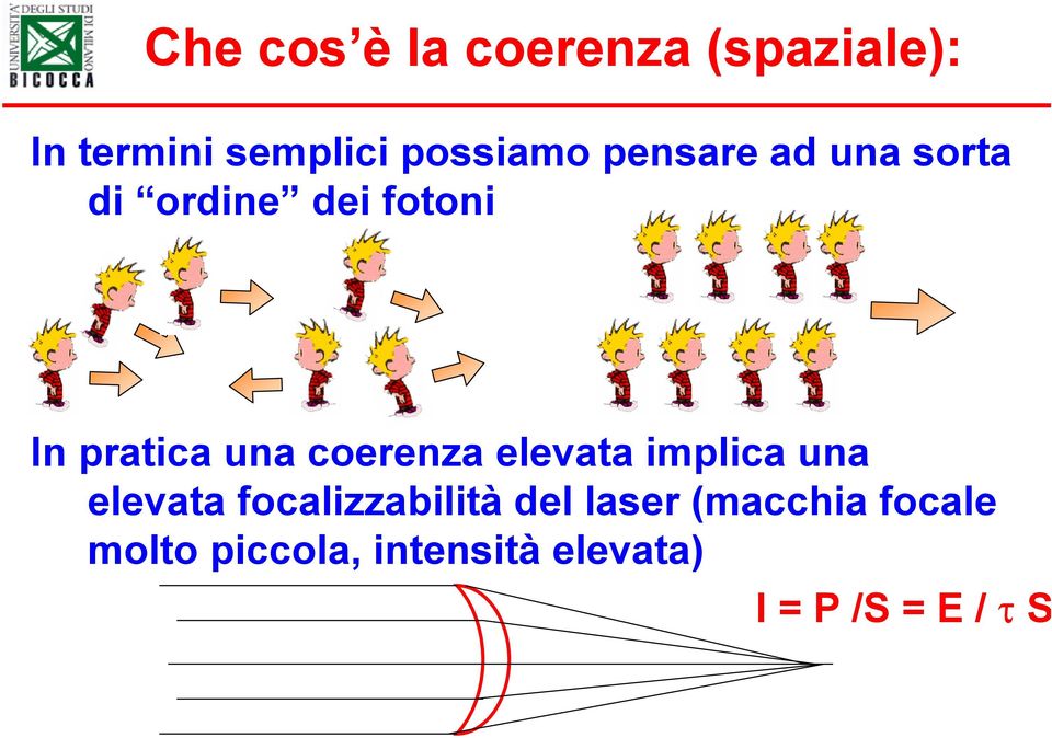 coerenza elevata implica una elevata focalizzabilità del laser