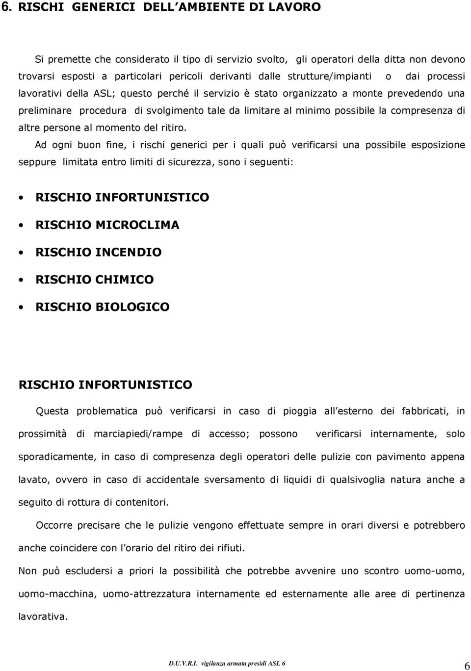 la compresenza di altre persone al momento del ritiro.