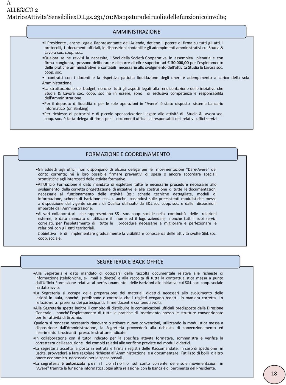 documenti ufficiali, le disposizioni contabili e gli adempimenti amministrativi cui Studia & Lavora soc.