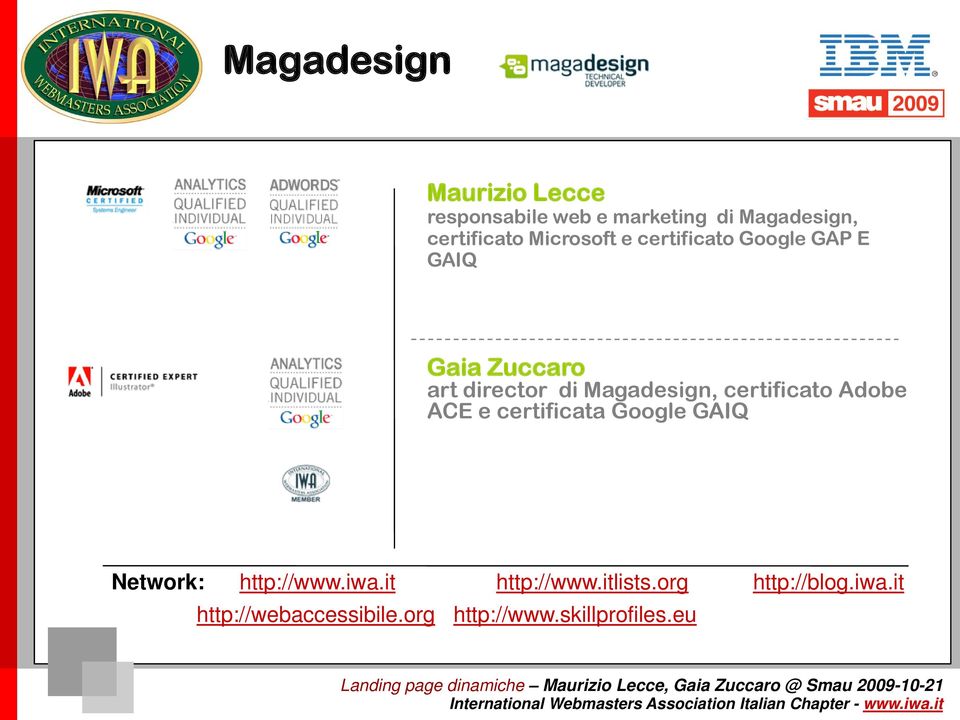 certificato Adobe ACE e certificata Google GAIQ Network: http://www.iwa.