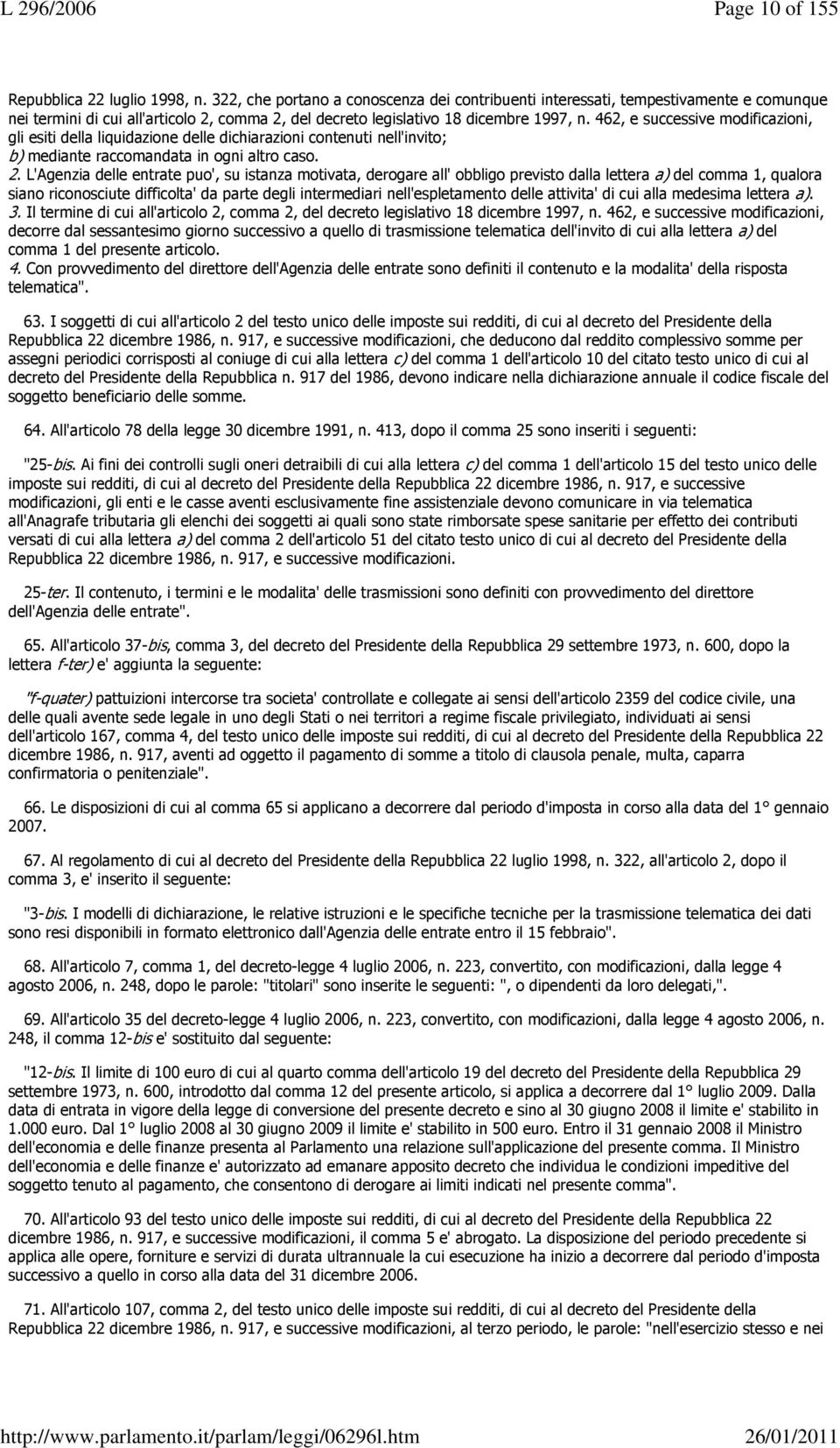 462, e successive modificazioni, gli esiti della liquidazione delle dichiarazioni contenuti nell'invito; b) mediante raccomandata in ogni altro caso. 2.