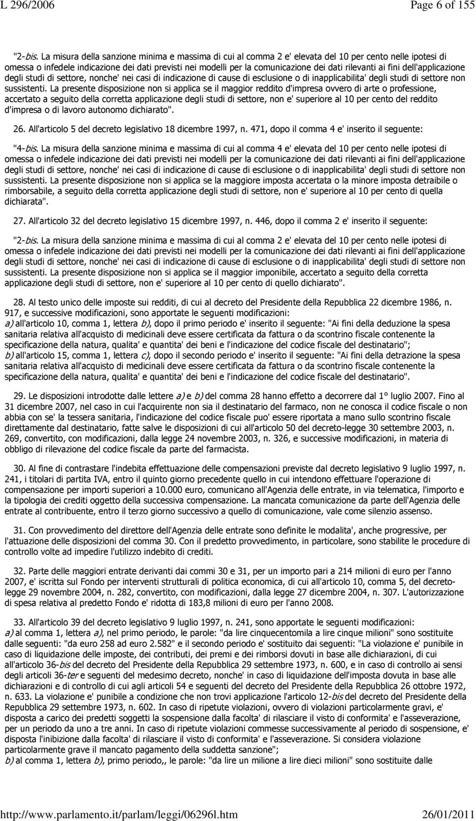 rilevanti ai fini dell'applicazione degli studi di settore, nonche' nei casi di indicazione di cause di esclusione o di inapplicabilita' degli studi di settore non sussistenti.