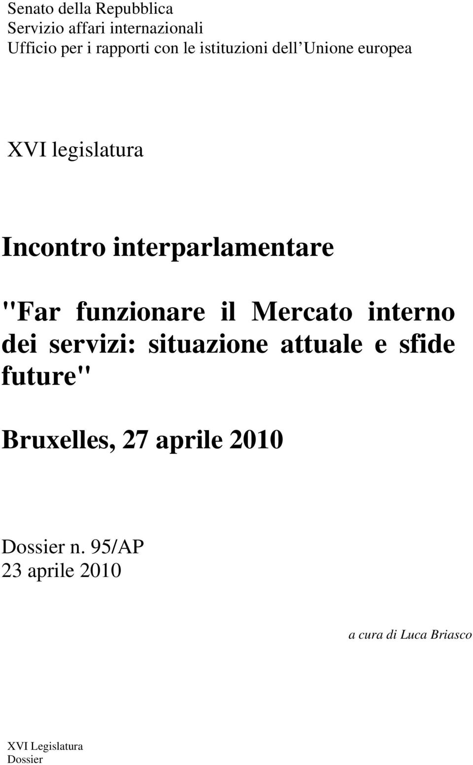 funzionare il Mercato interno dei servizi: situazione attuale e sfide future"