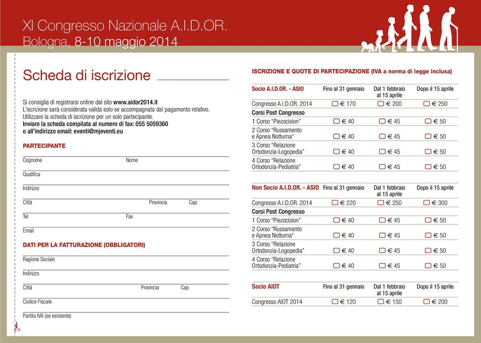 eu PARTECIPANTE Cognome Qualifica Indirizzo Nome Città Provincia Cap Tel Email Fax DATI PER LA FATTURAZIONE (OBBLIGATORI) Ragione Sociale Indirizzo Città Provincia Cap Codice Fiscale ISCRIZIONE E