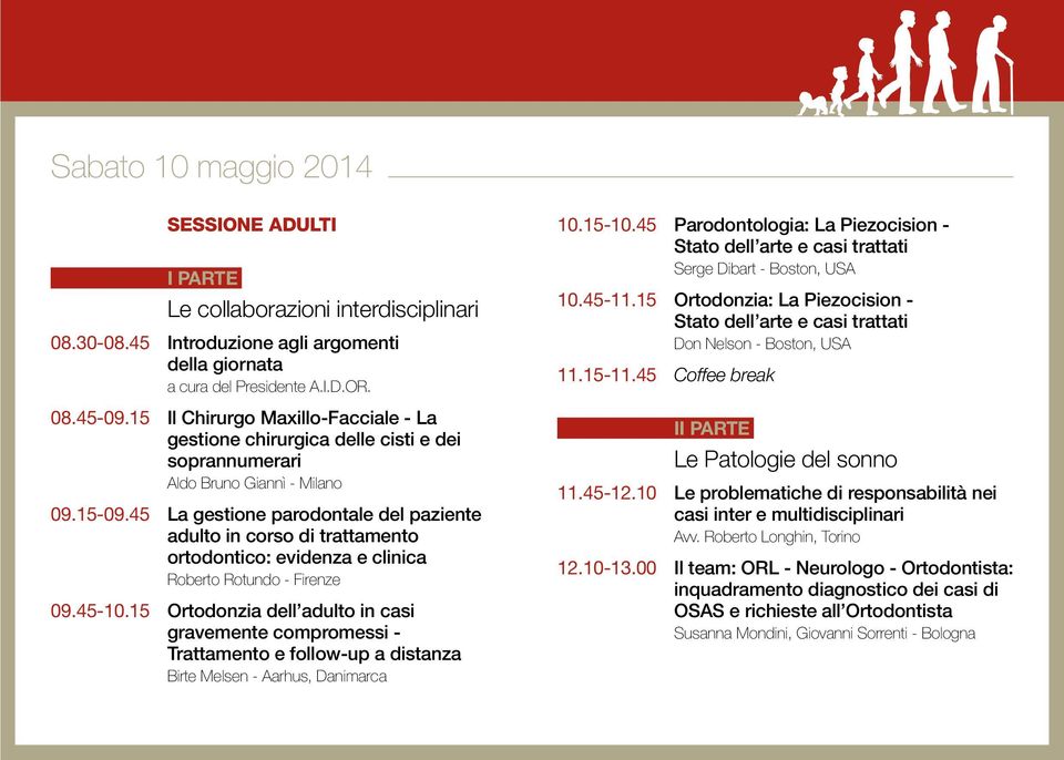 45 La gestione parodontale del paziente adulto in corso di trattamento ortodontico: evidenza e clinica Roberto Rotundo - Firenze 09.45-10.