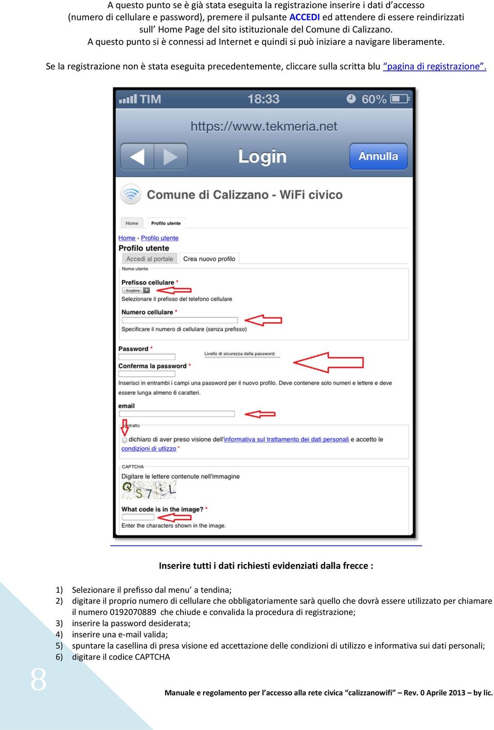 Se la registrazione non è stata eseguita precedentemente, cliccare sulla scritta blu pagina di registrazione.