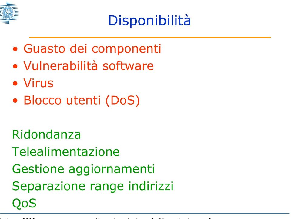 utenti (DoS) Ridondanza Telealimentazione