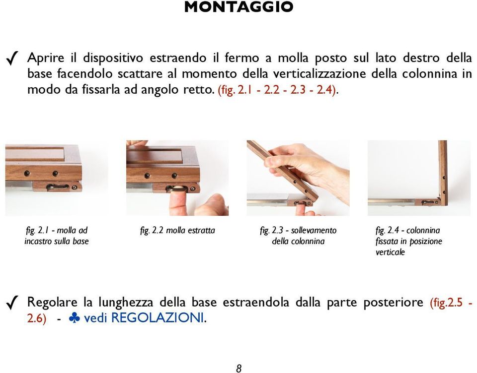 1-2.2-2.3-2.4). fig. 2.1 - molla ad incastro sulla base fig. 2.2 molla estratta fig. 2.3 - sollevamento della colonnina fig.