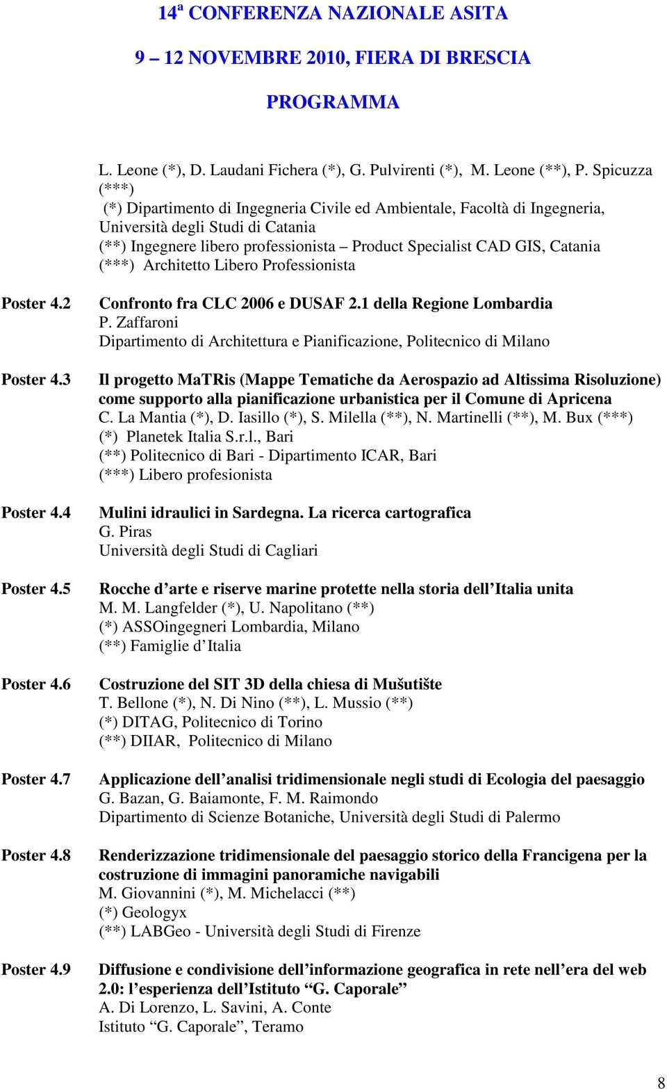 (***) Architetto Libero Professionista Poster 4.2 Poster 4.3 Poster 4.4 Poster 4.5 Poster 4.6 Poster 4.7 Poster 4.8 Poster 4.9 Confronto fra CLC 2006 e DUSAF 2.1 della Regione Lombardia P.