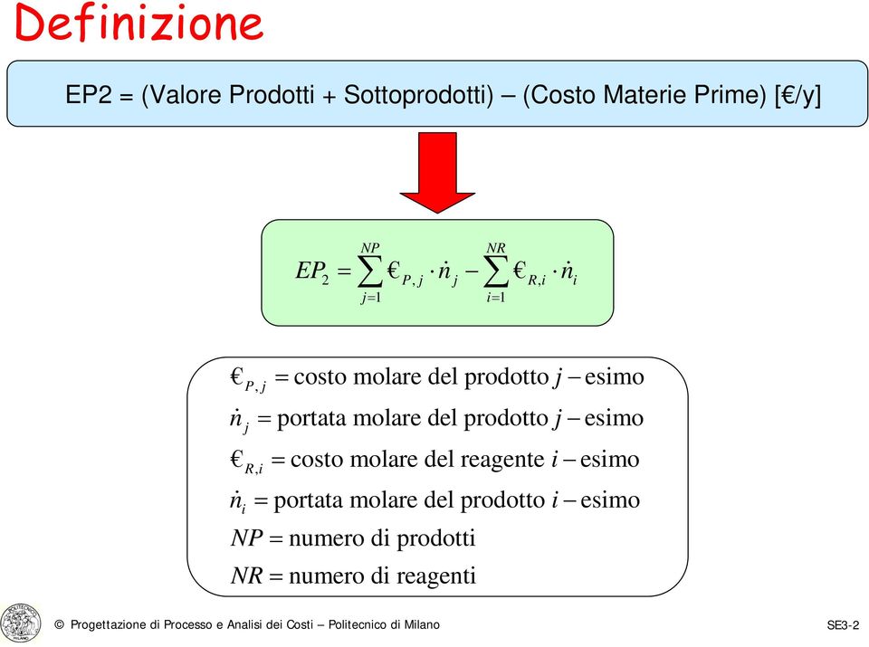 esimo = costo molare del reagente i esimo n i NP NR = portata molare del prodotto i esimo = numero di