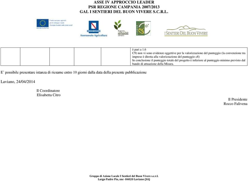 6 C9) non vi sono evidenze oggettive per la valorizzazione del punteggio (la convenzione tra imprese è diretta alla