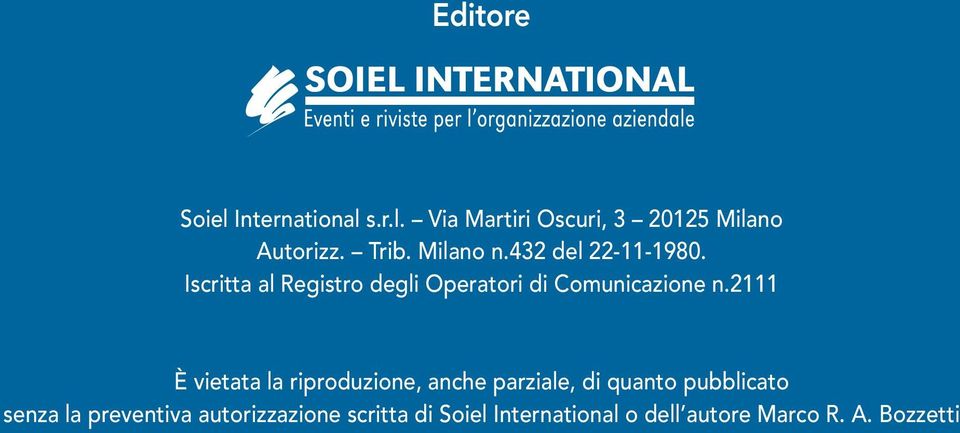 2111 È vietata la riproduzione, anche parziale, di quanto pubblicato senza la