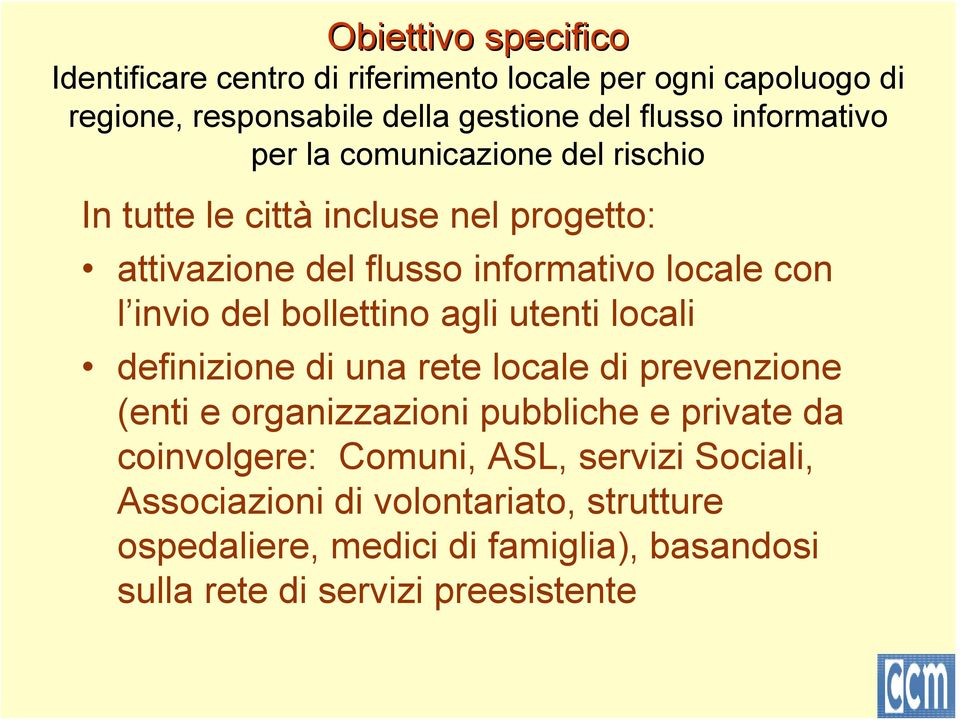 del bollettino agli utenti locali definizione di una rete locale di prevenzione (enti e organizzazioni pubbliche e private da coinvolgere: