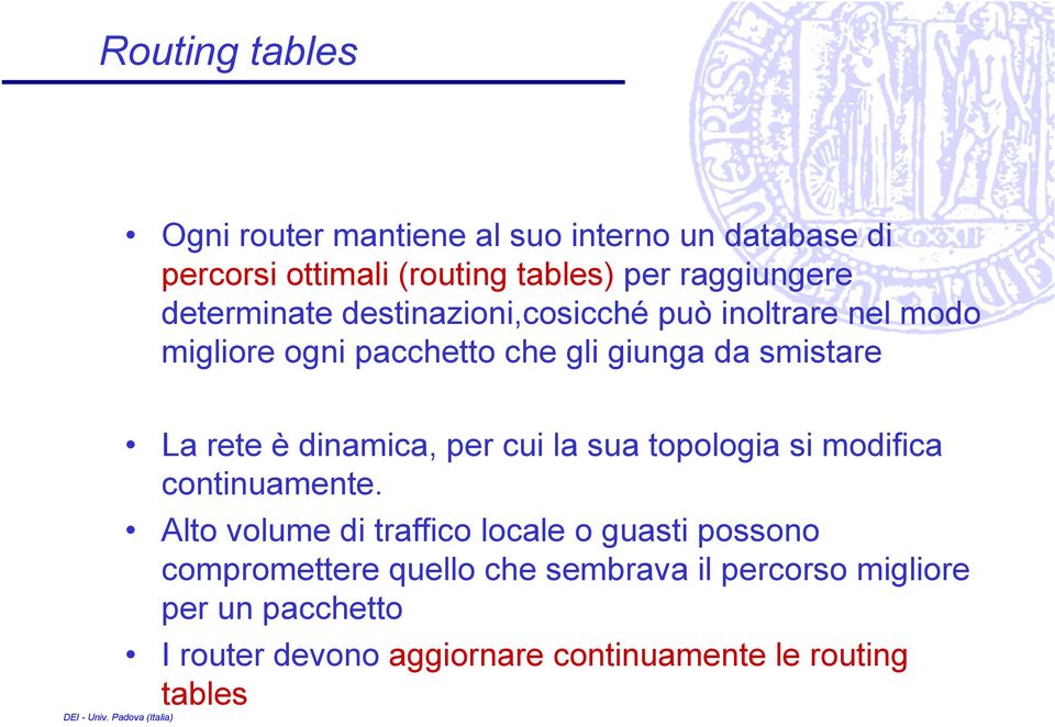 dinamica, per cui la sua topologia si modifica continuamente.