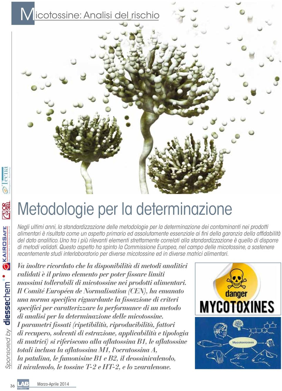 Uno tra i più rilevanti elementi strettamente correlati alla standardizzazione è quello di disporre di metodi validati.