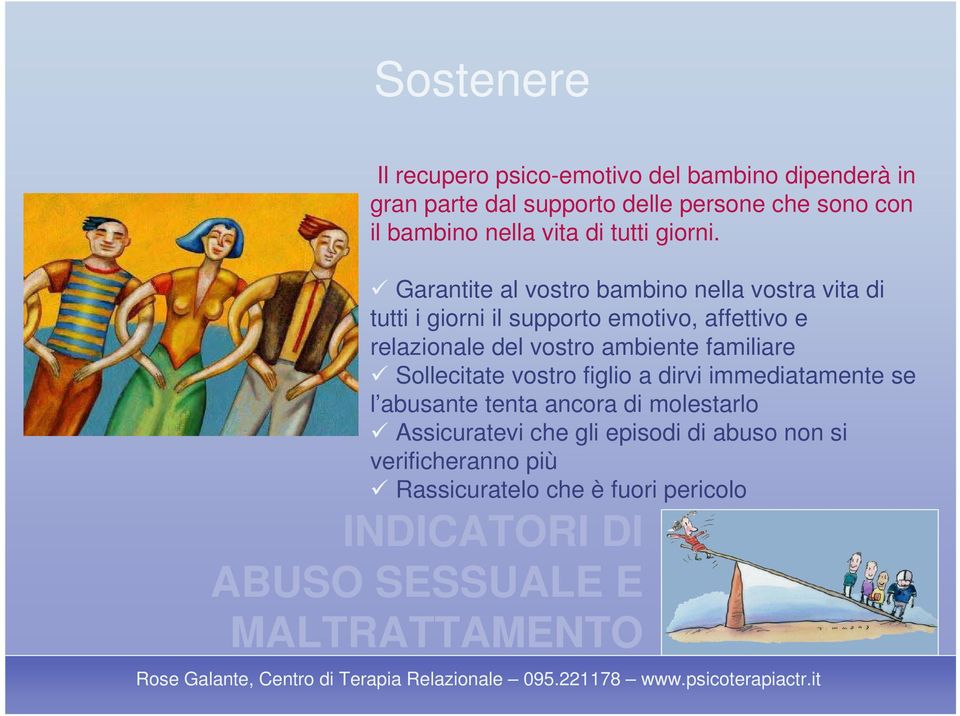 Garantite al vostro bambino nella vostra vita di tutti i giorni il supporto emotivo, affettivo e relazionale del vostro