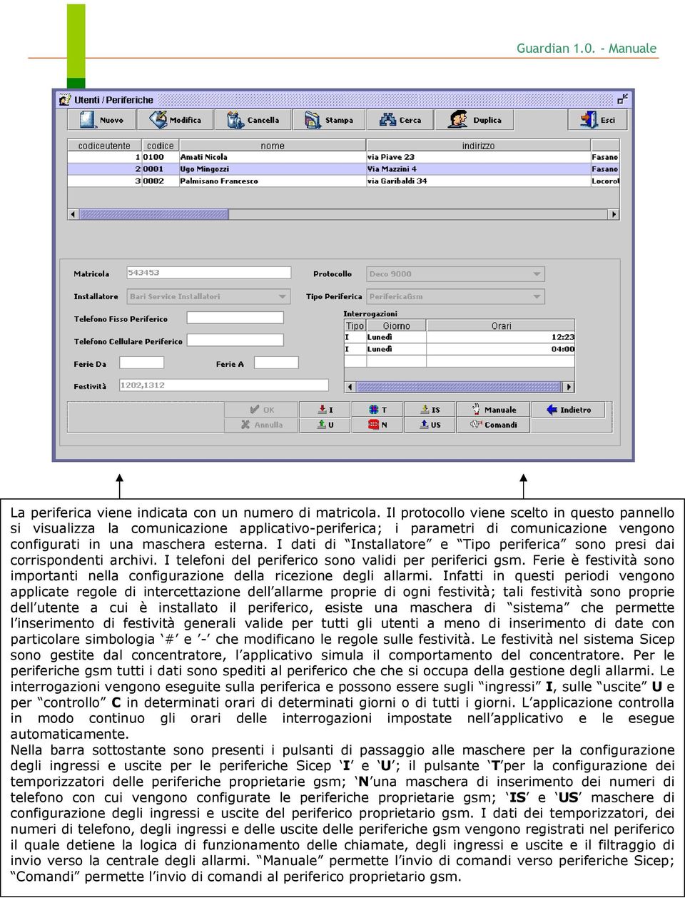 I dati di Installatore e Tipo periferica sono presi dai corrispondenti archivi. I telefoni del periferico sono validi per periferici gsm.