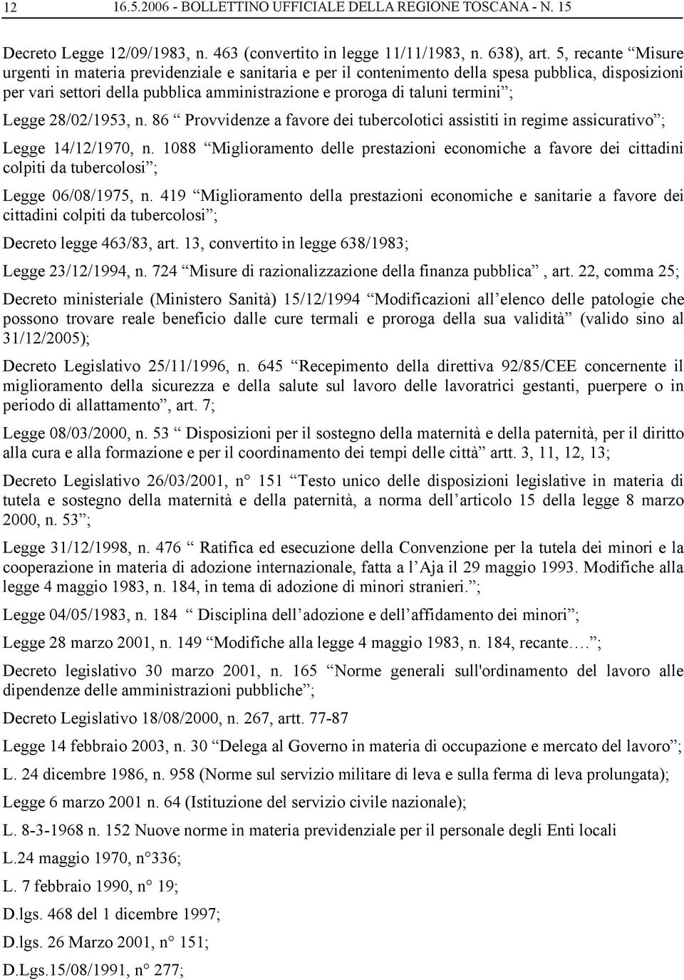 5, recante Misure urgenti in materia previdenziale e sanitaria e per il contenimento della spesa pubblica, disposizioni per vari settori della pubblica amministrazione e proroga di taluni termini ;