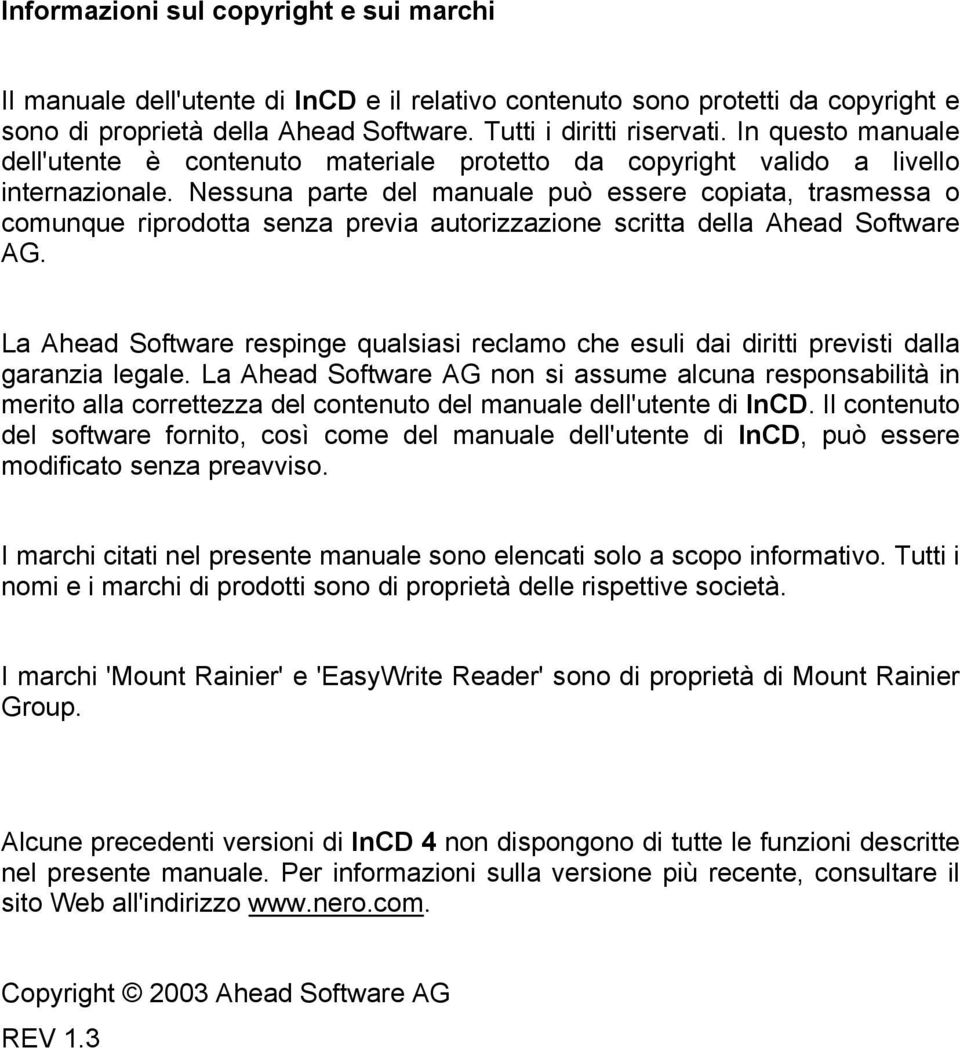 Nessuna parte del manuale può essere copiata, trasmessa o comunque riprodotta senza previa autorizzazione scritta della Ahead Software AG.