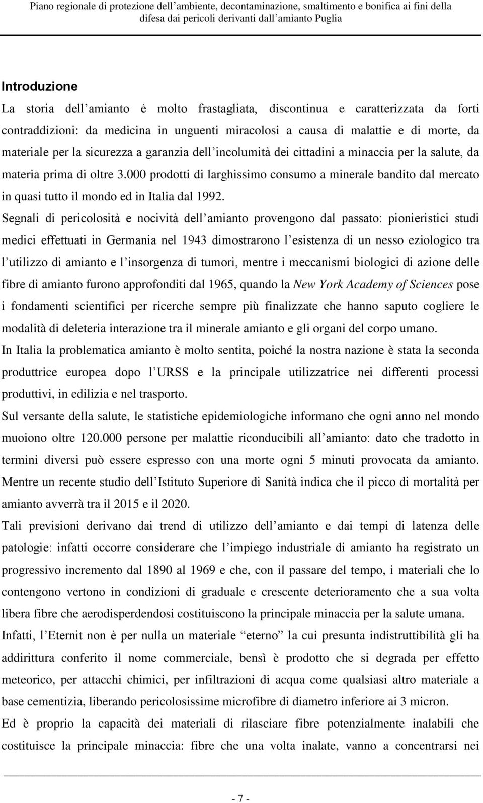 000 prodotti di larghissimo consumo a minerale bandito dal mercato in quasi tutto il mondo ed in Italia dal 1992.