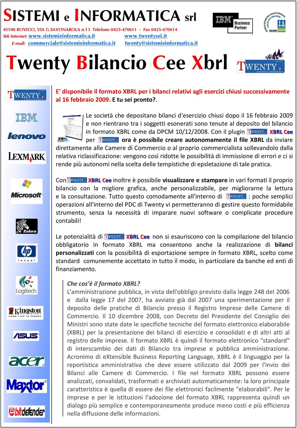 Con il plugin XBRL Cee per ora è possibile creare autonomamente il file XBRL da inviare direttamente alle Camere di Commercio o al proprio commercialista sollevandolo dalla relativa