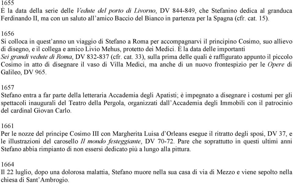 È la data delle importanti Sei grandi vedute di Roma, DV 832-837 (cfr. cat.