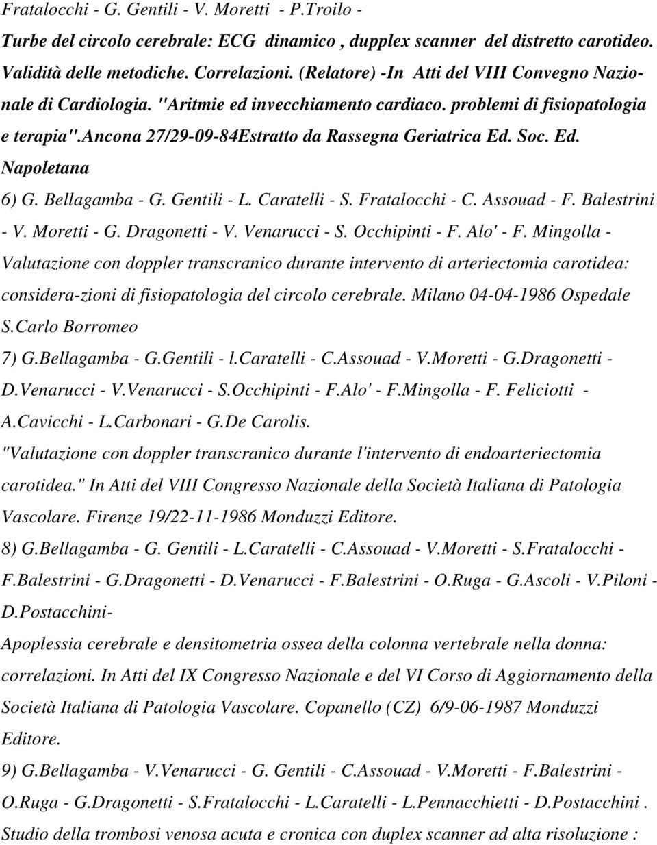 Ed. Napoletana 6) G. Bellagamba - G. Gentili - L. Caratelli - S. Fratalocchi - C. Assouad - F. Balestrini - V. Moretti - G. Dragonetti - V. Venarucci - S. Occhipinti - F. Alo' - F.