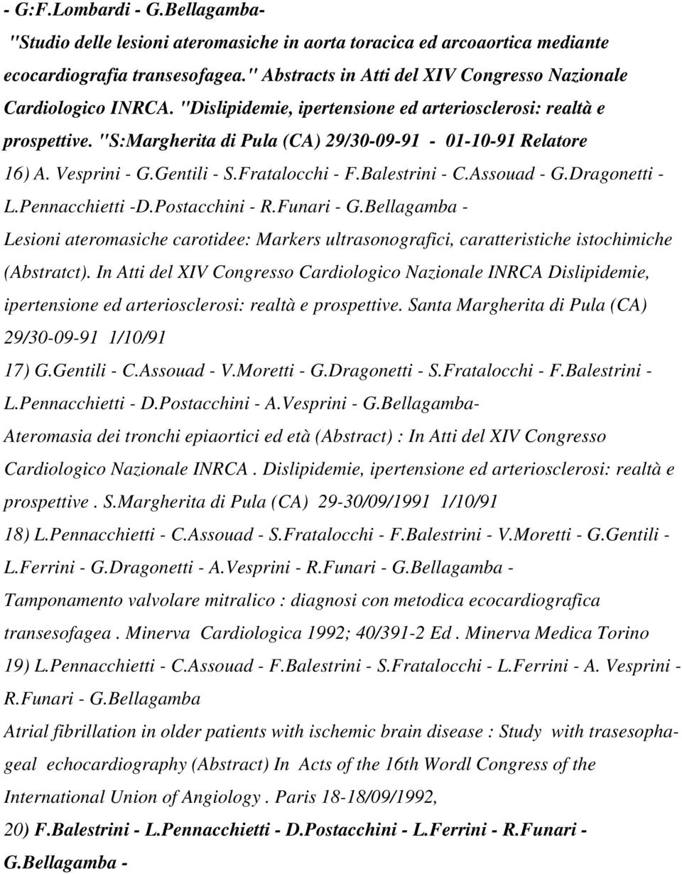 "S:Margherita di Pula (CA) 29/30-09-91-01-10-91 Relatore 16) A. Vesprini - G.Gentili - S.Fratalocchi - F.Balestrini - C.Assouad - G.Dragonetti - L.Pennacchietti -D.Postacchini - R.Funari - G.
