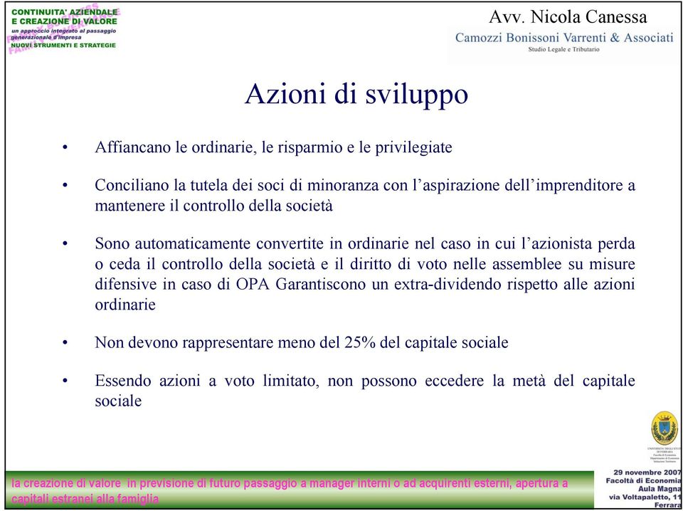 controllo della società e il diritto di voto nelle assemblee su misure difensive in caso di OPA Garantiscono un extra-dividendo rispetto alle