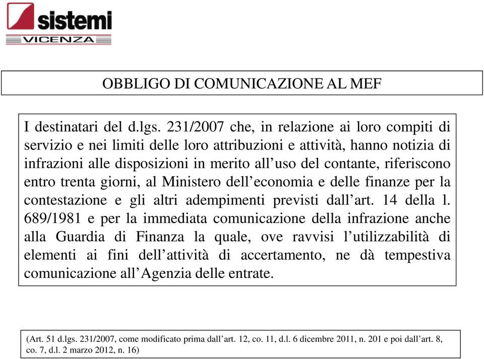 entro trenta giorni, al Ministero dell economia e delle finanze per la contestazione e gli altri adempimenti previsti dall art. 14 della l.