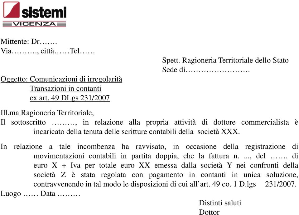 In relazione a tale incombenza ha ravvisato, in occasione della registrazione di movimentazioni contabili in partita doppia, che la fattura n...., del.