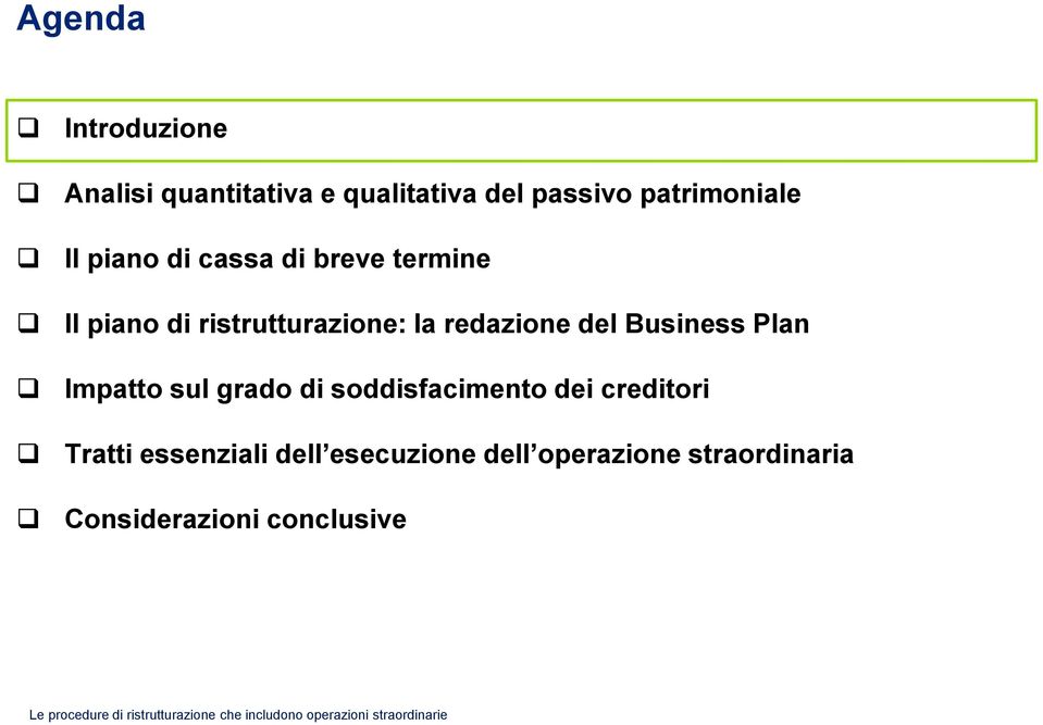 dei creditori Tratti essenziali dell esecuzione dell operazione straordinaria Considerazioni conclusive 2 Le