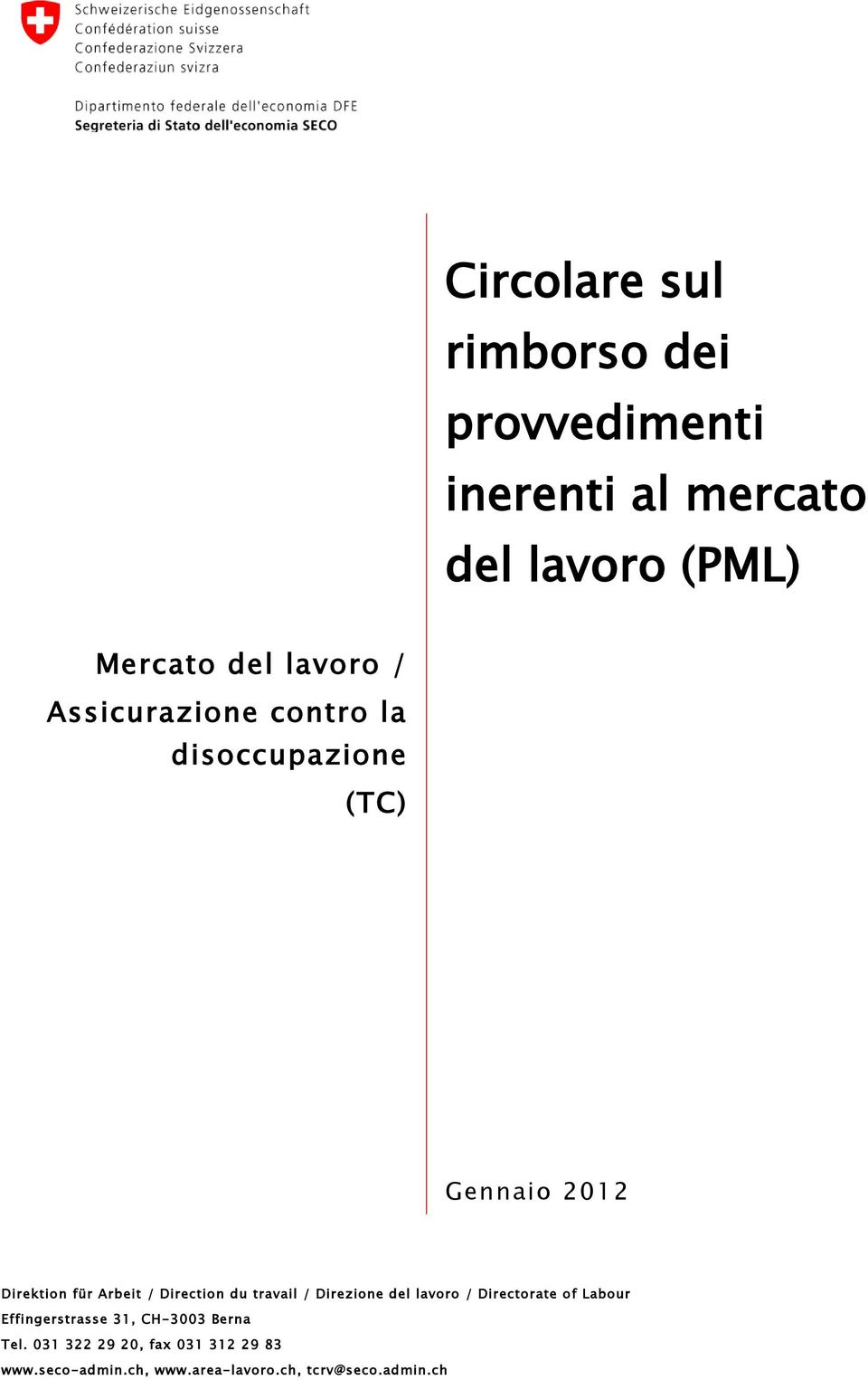 Direction du travail / Direzione del lavoro / Directorate of Labour Effingerstrasse 31,