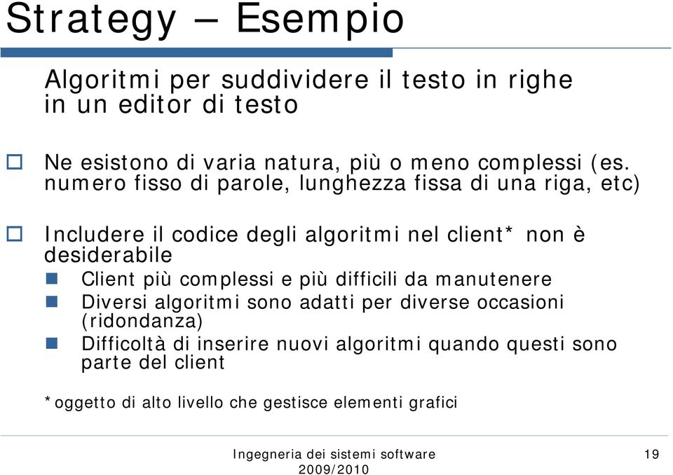 numero fisso di parole, lunghezza fissa di una riga, etc) Includere il codice degli algoritmi nel client* non è desiderabile